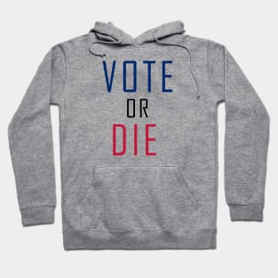 Vote Or Die Hoodie